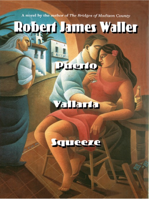 Title details for Puerto Vallarta Squeeze by Robert James Waller - Available